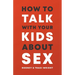 How to Talk to Your Kids about Sex