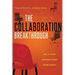 The Collaboration Breakthrough: Think Differently. Achieve More (Revised & Updated)