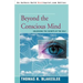 Beyond the Conscious Mind: Unlocking the Secrets of the Self