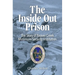 The Inside Out Prison: The Story of Beaver Creek Minimum Security Institution