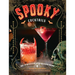 Spooky Cocktails: 100+ Spirited and Wickedly Delicious Drinks
