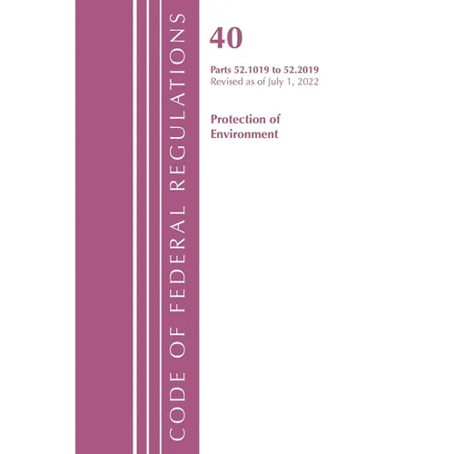 Code of Federal Regulations, Title 40 Protection of the Environment 52.1019-52.2019, Revised as of July 1, 2022