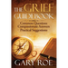 The Grief Guidebook: Common Questions, Compassionate Answers, Practical Suggestions