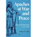 Apaches at War and Peace: The Janos Presidio, 1750-1858