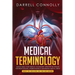 Medical Terminology: Quickly Build Your Medical Vocabulary Effective techniques for Pronouncing, Understanding & Memorizing Medical Terms (