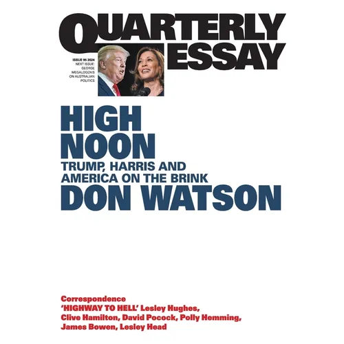 High Noon: Trump, Harris and America on the Brink; Quarterly Essay 95
