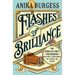 Flashes of Brilliance: The Genius of Early Photography and How It Transformed Art, Science, and History