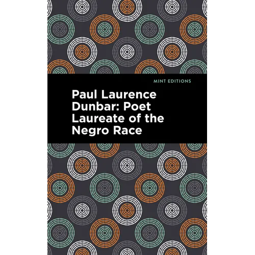 Paul Laurence Dunbar: Poet Laureate of the Negro Race
