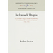 Backwoods Utopias: The Sectarian Origins and the Owenite Phase of Communitarian Socialism in America, 1663-1829