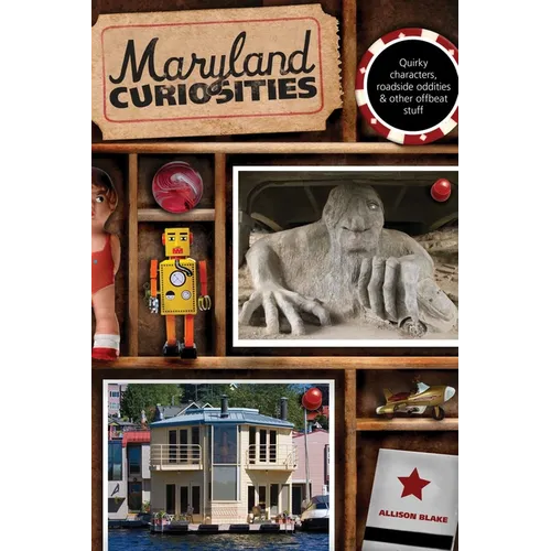 Maryland Curiosities: Quirky Characters, Roadside Oddities & Other Offbeat Stuff