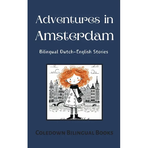Adventures in Amsterdam: Bilingual Dutch-English Stories