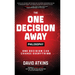 The One Decision Away Philosophy: One Decision Can Change Everything