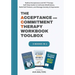 The Acceptance and Commitment Therapy Workbook Toolbox: Radical Acceptance and ACT Therapy Self-Help Guide to Cultivate Mindfulness, Build Self-Esteem