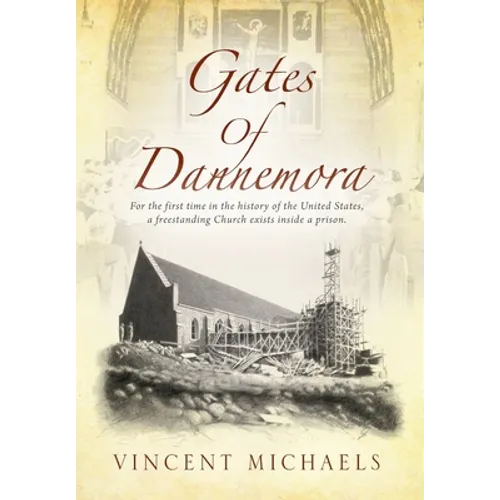 Gates of Dannemora: For the first time in the history of the United States, a freestanding Church exists inside a prison.