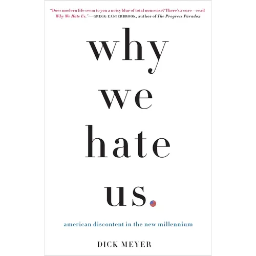Why We Hate Us: American Discontent in the New Millennium