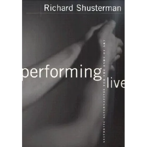 Performing Live: Aesthetic Alternatives for the Ends of Art
