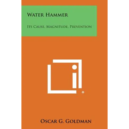 Water Hammer: Its Cause, Magnitude, Prevention