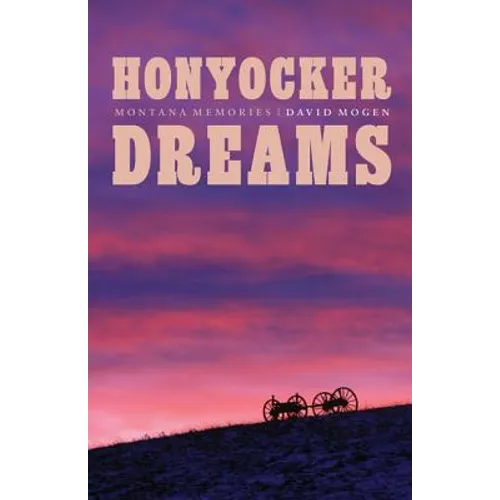 Honyocker Dreams: Montana Memories