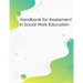 Handbook for Assessment in Social Work Education