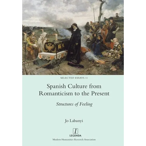 Spanish Culture from Romanticism to the Present: Structures of Feeling