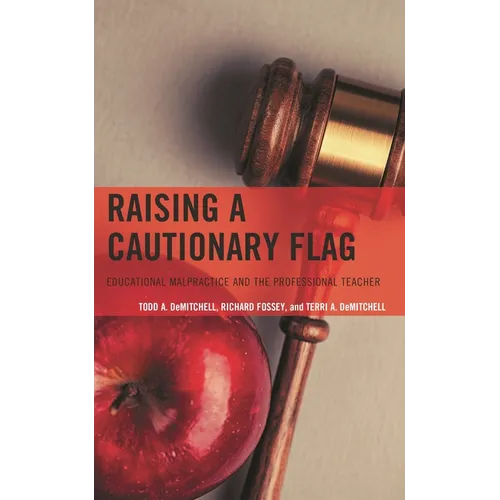Raising a Cautionary Flag: Educational Malpractice and the Professional Teacher