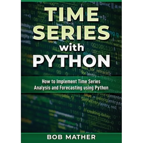 Time Series with Python: How to Implement Time Series Analysis and Forecasting Using Python