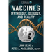 Vaccines: Mythology, Ideology, and Reality
