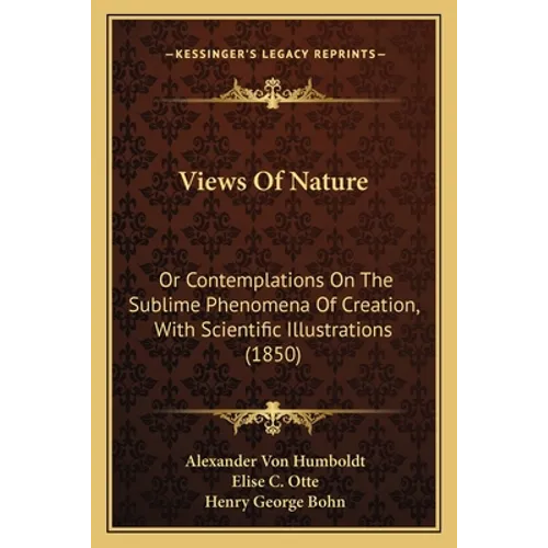 Views Of Nature: Or Contemplations On The Sublime Phenomena Of Creation, With Scientific Illustrations (1850)