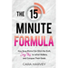 The 15 Minute Formula: How Busy Moms Can Ditch the Guilt, Say Yes to What Matters and Conquer Their Goals