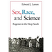 Sex, Race, and Science: Eugenics in the Deep South