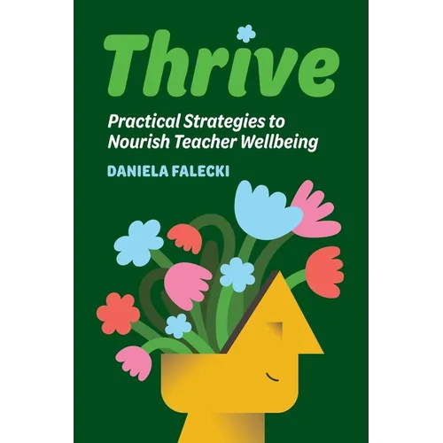 Thrive: Practical Strategies to Nourish Teacher Wellbeing