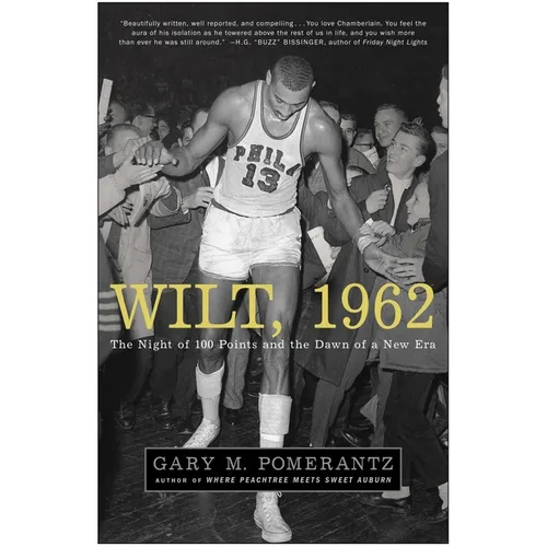 Wilt, 1962: The Night of 100 Points and the Dawn of a New Era
