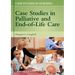 Case Studies in Palliative and End-Of-Life Care