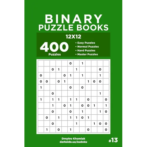 Binary Puzzle Books - 400 Easy to Master Puzzles 12x12 (Volume 13)
