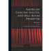American Dancing Master, And Ball-room Prompter: Containing About Five Hundred Dances