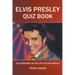 Elvis Presley Quiz Book: 201 Questions On The Life of Elvis Presley