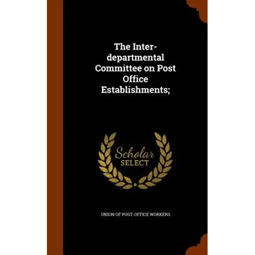 The Inter-departmental Committee on Post Office Establishments;