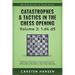 Catastrophes & Tactics in the Chess Opening - Volume 2: 1 d4 d5: Winning in 15 Moves or Less: Chess Tactics, Brilliancies & Blunders in the Chess Open