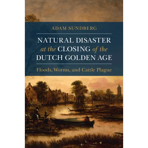 Natural Disaster at the Closing of the Dutch Golden Age