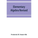Elementary algebra revised