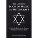 The Ultimate Book of Magic and Witchcraft: A How-To Book on the Practice of Magic Rituals and Spells