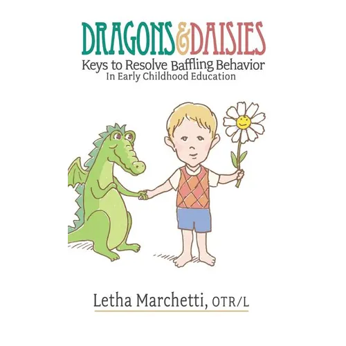 Dragons & Daisies: Keys To Resolve Baffling Behaviors In Early Childhood Education