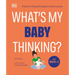 What's My Baby Thinking?: Practical Child Psychology for Modern Parents