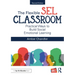 The Flexible SEL Classroom: Practical Ways to Build Social Emotional Learning