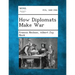 How Diplomats Make War