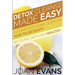Detox Cleanse Made Easy: A Complete Home Guide on How to Detoxify: Be Young, Sexy and Healthy