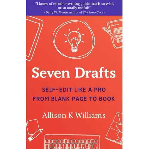 Seven Drafts: Self-Edit Like a Pro from Blank Page to Book