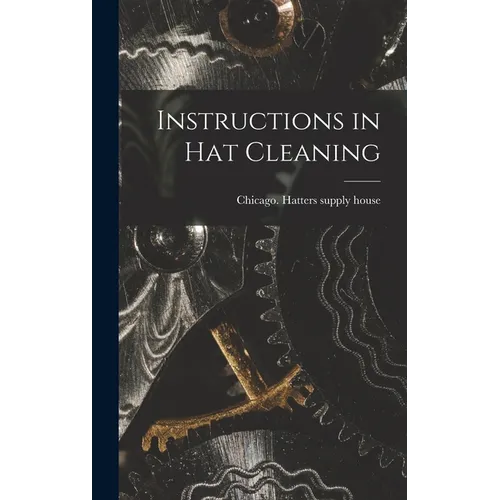 Instructions in Hat Cleaning