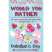 Would You Rather Valentine's Day: 80 Funny Valentine's Day Questions for Kids Ages 4-12 (Silly Questions for Fun Family Games)
