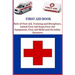First Aid Book: Role of First Aid, Training and Disciplines, Initial First Aid Steps, First Aid Equipment, First Aid Skills and Its Safety Measures